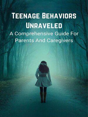 cover image of Teenage Behaviors Unraveled